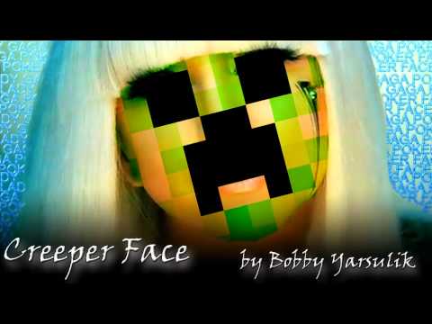 "Creeper Face" *Lady GaGa/MineCraft Parody* by Bobby Yarsulik