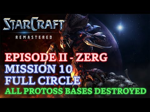 Starcraft: Remastered - Episode II - Zerg - Mission 10: Full Circle A (All Protoss Bases Destroyed)