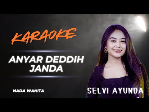 ANYAR DEDDI JANDA // KARAOKE KOPLO VERSI SELVI AYUNDA // NADA WANITA