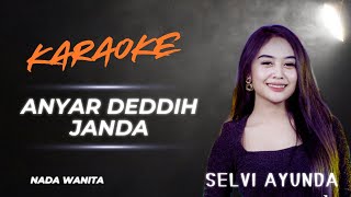 Download lagu ANYAR DEDDI JANDA // KARAOKE KOPLO VERSI SELVI AYUNDA // NADA WANITA mp3