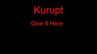 Kurupt Give It Here + Lyrics