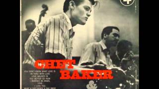 Chet Baker ☆ "You'd Better Go Now" - Remastered High Quality♫