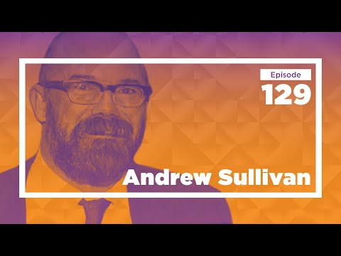 Andrew Sullivan on Braving New Intellectual Journeys | Conversations with Tyler