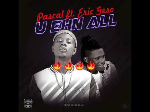 Pascal ft Ericgeso - You ehn all -prod. by Duke blac( New Liberian music.