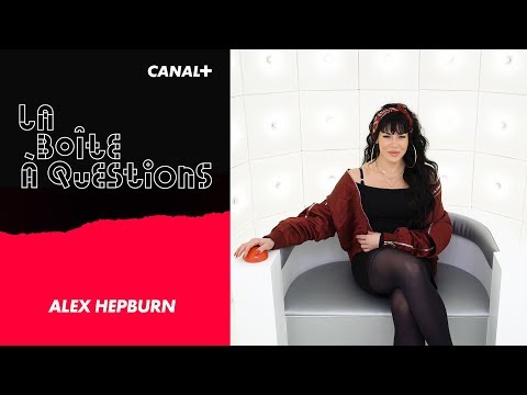 La Boîte à Questions d'Alex Hepburn – 24/04/2019