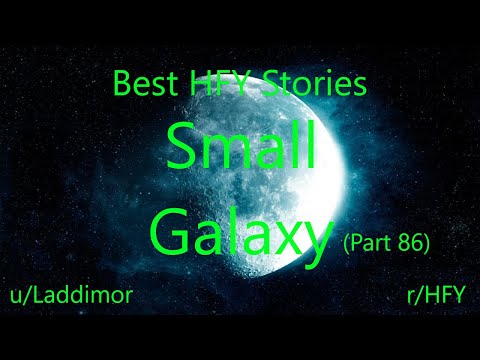 Best HFY Reddit Stories: Small Galaxy - Part 86 (r/HFY)