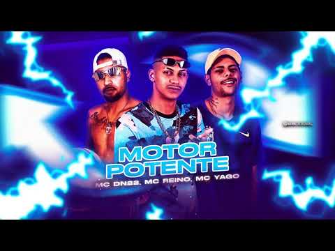 MC REINO, MC YAGO, MC DN22 - MOTOR POTENTE