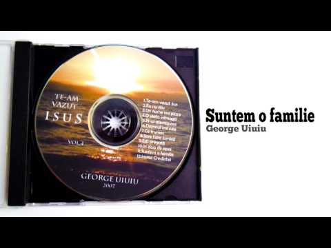 "Suntem o familie" - George Uiuiu