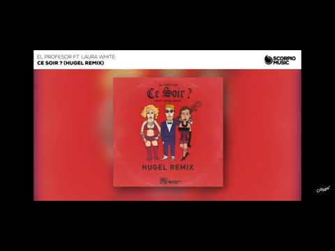 El profesor ft. Laura White - Ce soir (Hugel Remix)