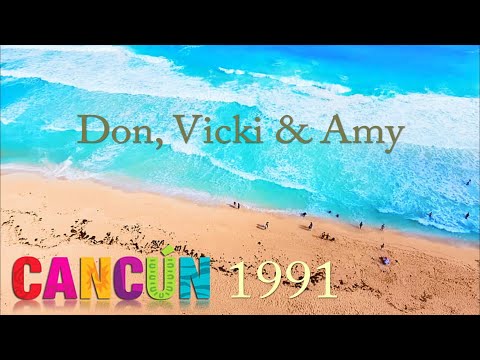 Don, Vicki, Amy - Cancun Mexico 1991