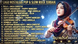 Download lagu 17 LAGU NOSTALGIA POP & SLOW ROCK INDONESIA DJ NUSA REMIX mp3