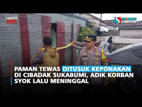 Paman Tewas Ditusuk Keponakan di Cibadak Sukabumi, Adik Korban Syok Lalu Meninggal