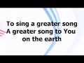 A Greater Song - Paul Baloche w/ lyrics