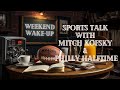 Weekend Wakeup Sports Talk With Mitch Kofsky Philly Halftime Ep 99