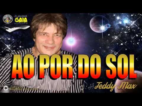 AO POR DO SOL = TEDDY MAX - KARAOKÊ
