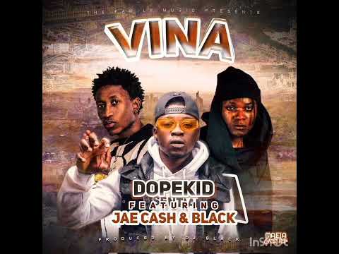 Dope kid ft Jae cash & Black-Vina