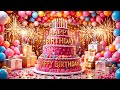 Happy Birthday Song Ultimate Happy Birthday Celebration Song