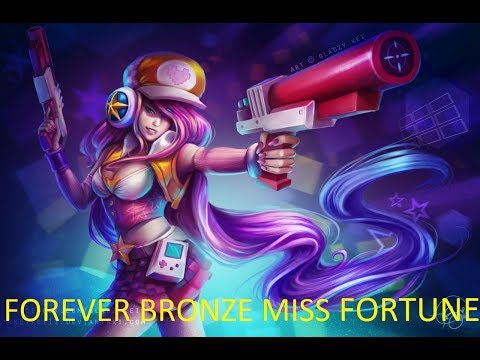 Miss Fortune Gameplay (Bronze Forever)