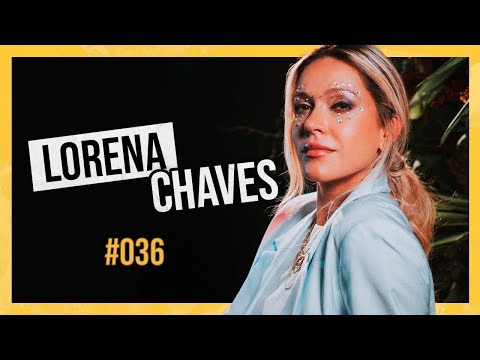 LORENA CHAVES | ENTRANDO NA MENTE PODCAST #36