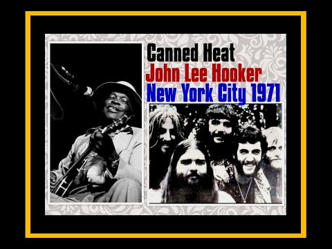Canned Heat w/ John Lee Hooker - New York City 1971  (Complete Bootleg)