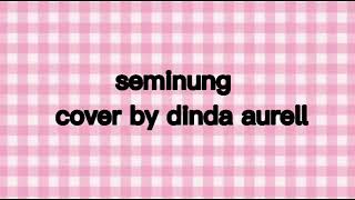 Download lagu Dinda Aurell - Seminung - cover lagu daerah lampung mp3 Download lagu Dinda Aurell - Seminung - cover lagu daerah lampung mp3
