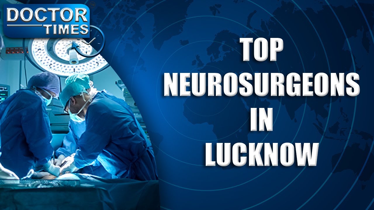TOP NEUROSURGEONS IN LUCKNOW