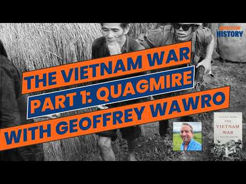 The Vietnam War, Part One: Quagmire with Geoffrey Wawro