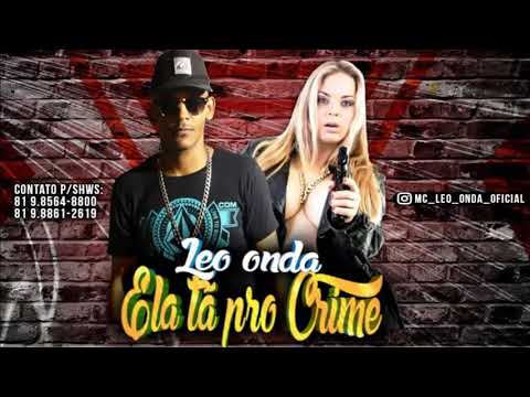 MC LEO ONDA - ELA TA PRO CRIME ( MUSICA NOVA )