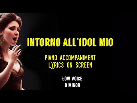 INTORNO ALL’IDOL MIO🌹Italian song for classical vocalists (low voice B minor) lyrics on screen 🌹