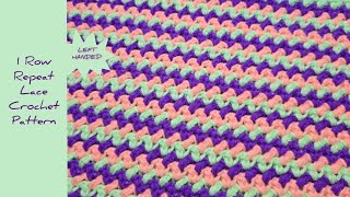 1 Row Repeat Lace Crochet Pattern | LEFT HANDED CROCHET |  Crochet Stitches Blanket Scarf Projects