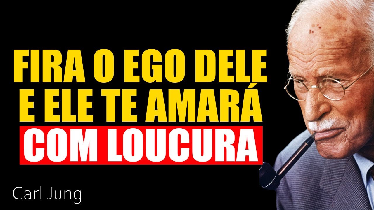 Como ferir o ego de um homem para que ele te ame loucamente | Carl Jung