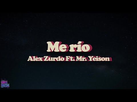 Alex Zurdo Ft Mr. Yeison - Me río (Letra/Lyrics)