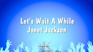 Let&#39;s Wait A While - Janet Jackson (Karaoke Version)