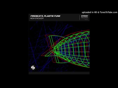 Firebeatz & Plastik Funk - High Enough (Extended Mix)
