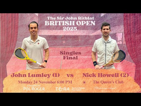 2025 Real Tennis British Open - Singles Final - John Lumley (1) vs Nick Howell (2)