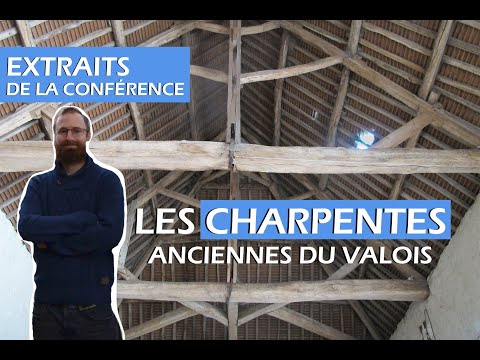Charpentes Romanes et Gothiques - Orrouy & Morienval - Extraits de conférence
