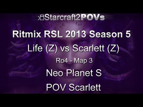SC2 HotS - Ritmix RSL 5 - Life vs Scarlett - Ro4 - Map 3 - Neo Planet S - Scarlett