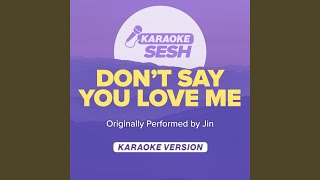 Download lagu Don't Say You Love Me (Originally Performed by Jin) (Karaoke Version) mp3