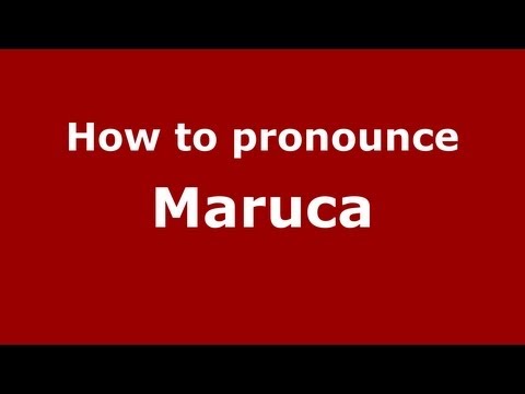 How to Pronounce Maruca - PronounceNames.com