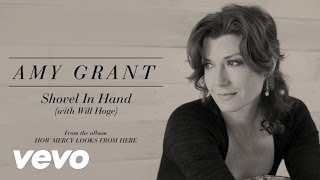 Amy Grant - Shovel In Hand (Lyric) ft. Will Hoge