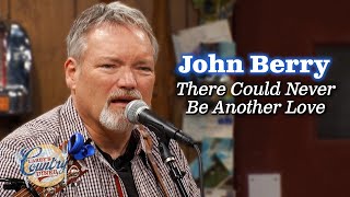 John Berry sings &quot;There Could Never Be Another Love&quot;