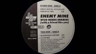 Enemy Mine - Who Needs Enemies (With a Friend Like You) (Kosmonova Remix) (1998)
