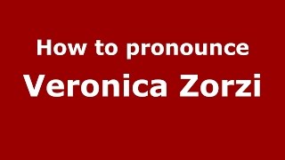 How to pronounce Veronica Zorzi