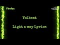 Volbeat - Light a way - Lyrics
