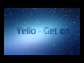 Yello - Get On | HD 
