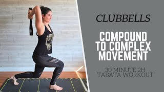 CLUBBELLS // 30 Min FULL BODY Compound to Complex Movements Workout