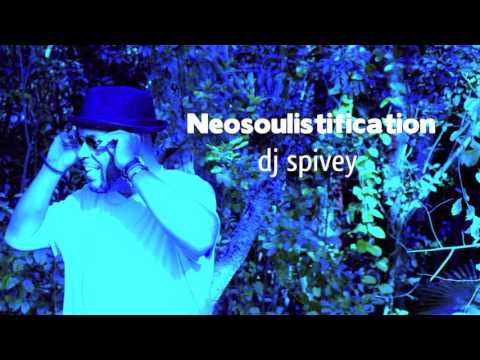 Neosoulistification (A Soulful House Mix) by DJ Spivey