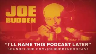 The Joe Budden Podcast - I'll Name This Podcast Later Episode 52 The Joe Budden Podcast - I'll Name This Podcast Later Episode 52