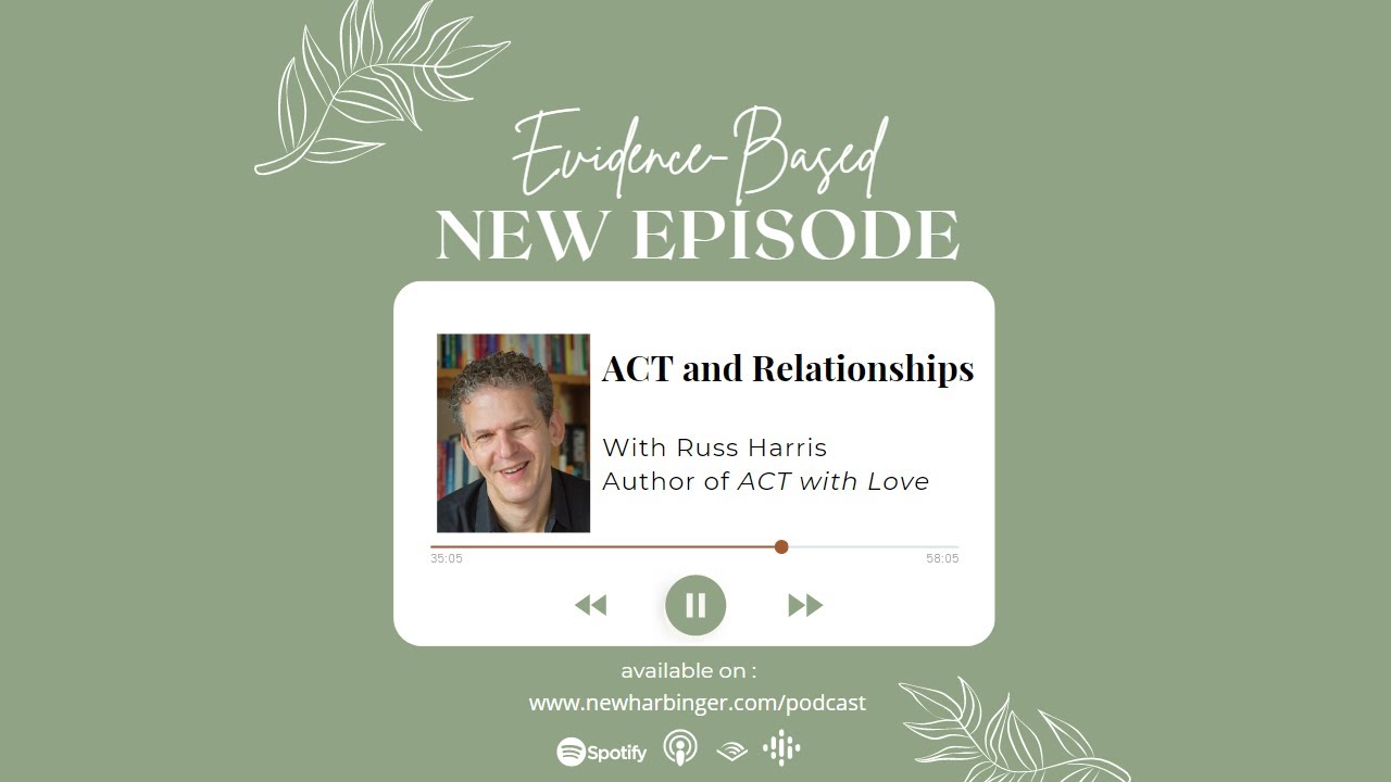 Evidence-Based S3E11: ACT and Relationships with Russ Harris