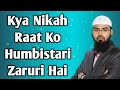 Kya Nikah Raat Ko Humbistari Karna Zaruri Hai Ya Baad Mein Bhi Kar Sakte Hai By Adv Faiz Syed